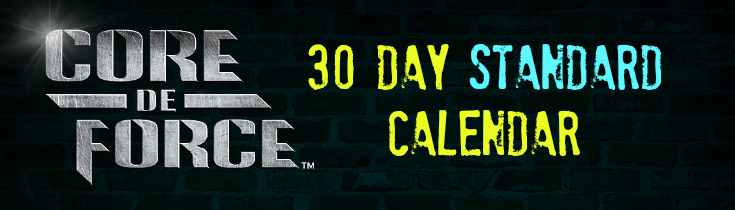 Core de Force 30 Day Calendar and Standard Workout Schedule